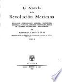 La novela de la Revolución Mexicana: Apuntes de un lugareño, Desbandada, por J. R. Romero. Campamento, Tierra !Mi general! por G. López y Fuentes. Tropa vieja, por F. L. Urquizo. En la rosa de los vientos, Frontera junto al mar, por J. Mancisidor. !Vámonos con Pancho Villa! Se Ilevaron el cañón para Bachimba, por R. F. Muñoz. El resplandor, por M. Magdaleno. La escondida, por M. N. Lira