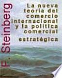 La nueva teoría del comercio internacional y la política comercial estratégica