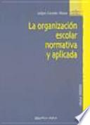 La organización escolar normativa y aplicada