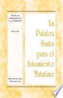 La Palabra Santa para el Avivamiento Matutino - Estudio de cristalización de 1 y 2 Samuel, Tomo 1