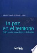 La paz en el territorio: poder local y posconflicto en Colombia