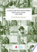 La pluma roja de la prensa federal. Pablo Correa y Zafrilla (1842-1888)