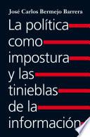 La política como impostura y las tinieblas de la información