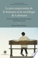 La precomprensión de lo humano en la sociología de Luhmann