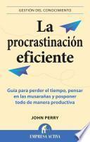 La Procrastinacion Eficiente = The Art of Procrastination