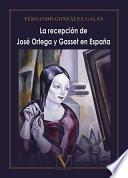 La recepción de José Ortega y Gasset en España