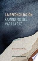 La reconciliación: camino posible para la paz