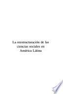 La reestructuración de las ciencias sociales en América Latina