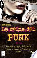 La Reina del Punk: La Enigmática Y Sorprendente Historia de Amor Y Rock de la Groupie Que Vivió a Mil Por Hora Y Se Convirtió En Leyenda