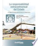 La responsabilidad extracontractual del Estado: ¿qué? ¿por qué? ¿hasta dónde? XVI Jornadas Internacionales de Derecho Administrativo