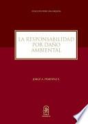 La responsabilidad por daño ambiental