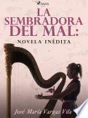 La sembradora del mal: novela inédita