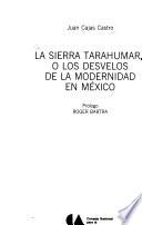 La sierra tarahumara o los desvelos de la modernidad en México