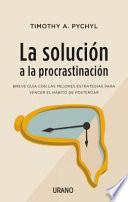 La Solucion a la Procrastinacion