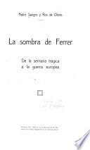 La sombra de Ferrer de la semana trágica a la guerra europea