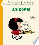 ¡La sopa! (La pequeña filosofía de Mafalda)