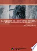 La sujeción de los cuerpos dóciles.