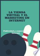 LA TIENDA VIRTUAL Y EL MARKETING EN INTERNET