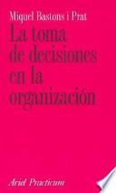 La toma de decisiones en la organización