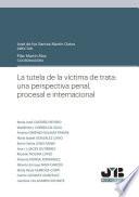 La tutela de la víctima de trata: una perspectiva penal, procesal e internacional