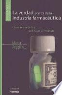 La verdad acerca de la industria farmacéutica