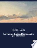 La vida de Rubén Darío escrita por él mismo