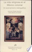 La vida religiosa en el México colonial