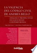 La vigencia del codigo civil de andres bello. Análisis y prospectivas en la sociedad contemporánea