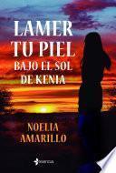 Lamer tu piel bajo el sol de Kenia