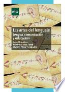 LAS ARTES DEL LENGUAJE. LENGUA, COMUNICACIÓN Y EDUCACIÓN