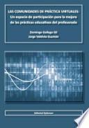 Las comunidades de práctica virtuales : un espacio de participación para la mejora de las prácticas educativas del profesorado