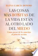 Las cosas más bonitas de la vida están al otro lado del miedo