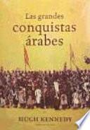 Las grandes conquistas árabes