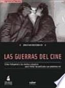 Las guerras del cine: cómo Hollywood y los medios conspiran para limitar las películas que podemos ver