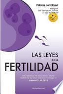 Las Leyes de la Fertilidad: Si Te Preguntas Qué Más Puedes Hacer, O Qué Estás Haciendo Mal, Aquí Está La Respuesta Para Conseguir Un Embarazo de É