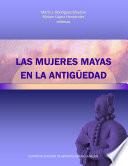 Las mujeres mayas en la antigüedad