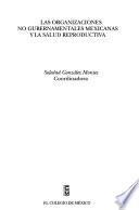 Las organizaciones no gubernamentales mexicanas y la salud reproductiva