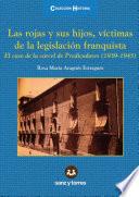 Las rojas y sus hijos, víctimas de la legislación franquista