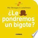 ¿Le pondremos un bigote?