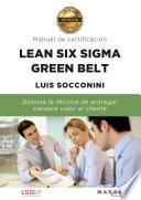 Lean Six Sigma Green Belt. Manual de certificación