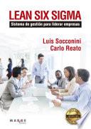 Lean Six Sigma. Sistema de gestión para liderar empresas