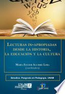 Lecturas In-Apropiadas desde la historia, la educación y la cultura