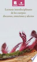 Lecturas interdisciplinares de los cuerpos: discursos, emociones y afectos