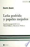 Leña podrida y papeles mojados