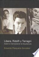 Libera, Ridolfi Y Terragni