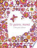 Libro para colorear Te quiero, mamá 1