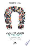 Liderar desde el talento