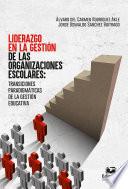 Liderazgo en la gestión de las organizaciones escolares: transiciones paradigmáticas de la gestión educativa