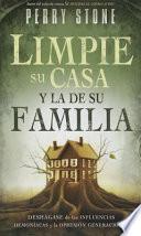 Limpie Su Casa y La de Su Familia - Pocket Book: Como Liberar Su Casa y Su Familia de La Influencia Demoniaca y La Opresion Generacional