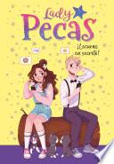 ¡Locuras en secreto! (Serie Lady Pecas 4)